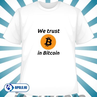 We trust in Bitcoin póló