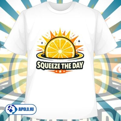 Squeeze the Day