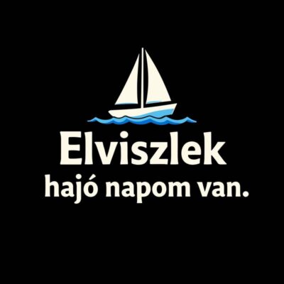 Elviszlek, hajó napom van