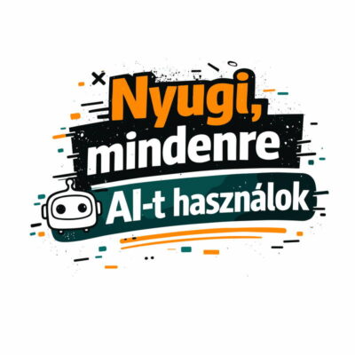 Nyugi, mindenre AI-t használok