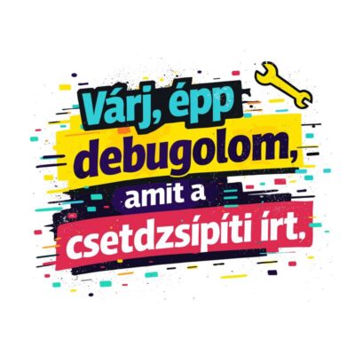 Várj, épp debugolom, amit a csetdzsípítí írt