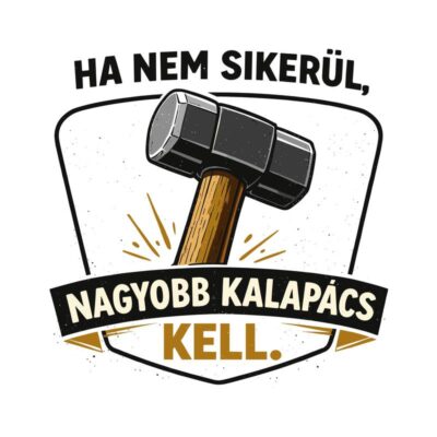 Nagyobb kalapács kell