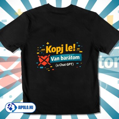 Kopj le! Van barátom GPT