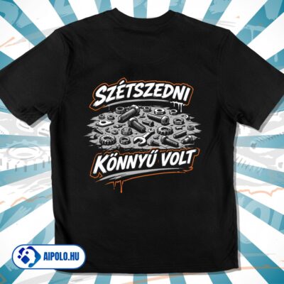 Szétszedni könnyű volt