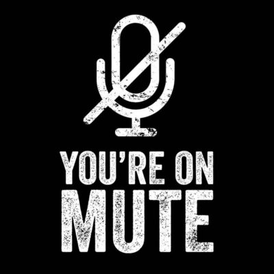 You're on Mute