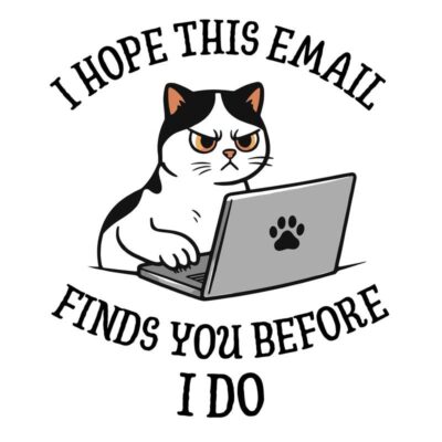 I hope this email finds you (Cat)