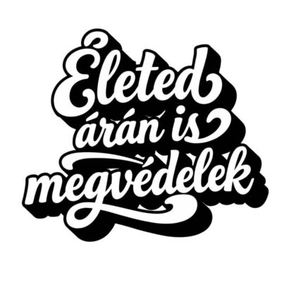 Életed árán is megvédelek