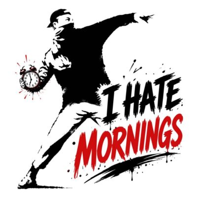 I Hate Mornings