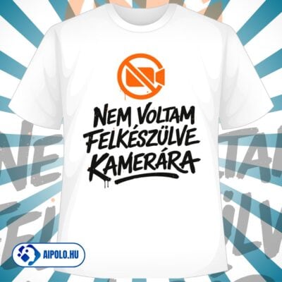 Nem voltam felkészülve kamerára