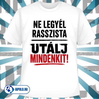 Ne legyél rasszista