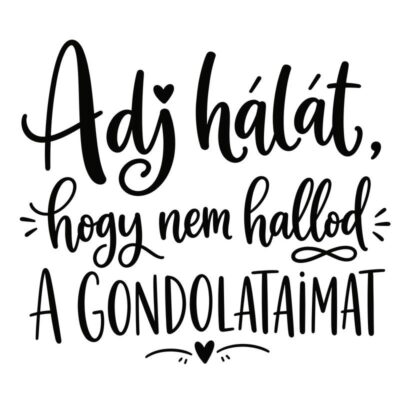 Adj hálát hogy nem hallod