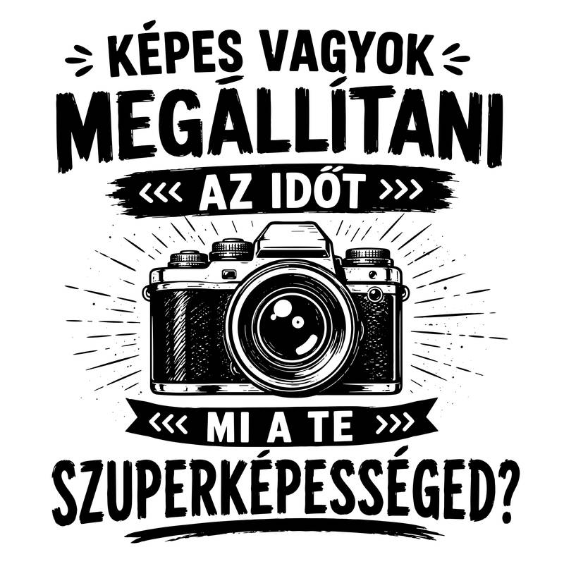 Képes vagyok megállítani az időt