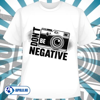 Don’t Be Negative