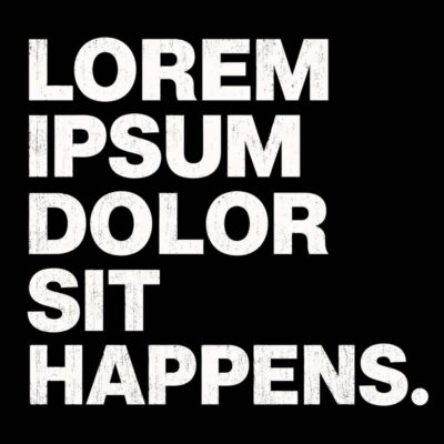 Lorem Ipsum Dolor Sit Happens