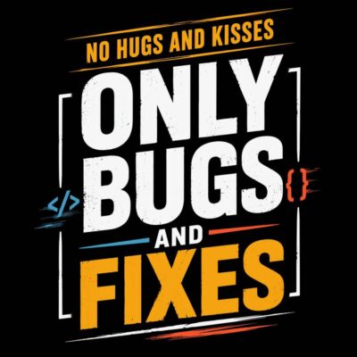 Only Bugs and Fixes