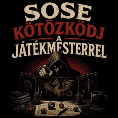 Sose kötözködj a játékmesterrel