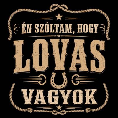 Én szóltam, hogy lovas vagyok