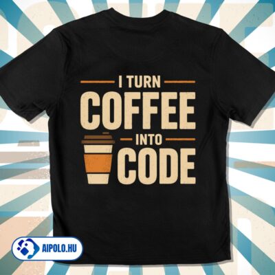 I Turn Coffee Into Code