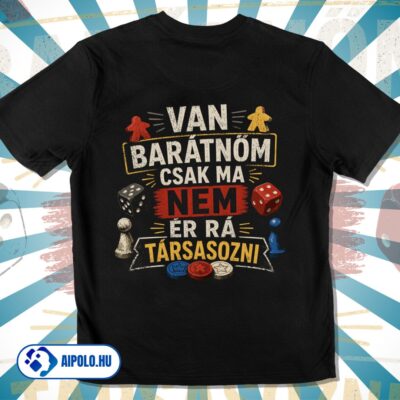 Van barátnőm, csak ma nem ér rá társasozni