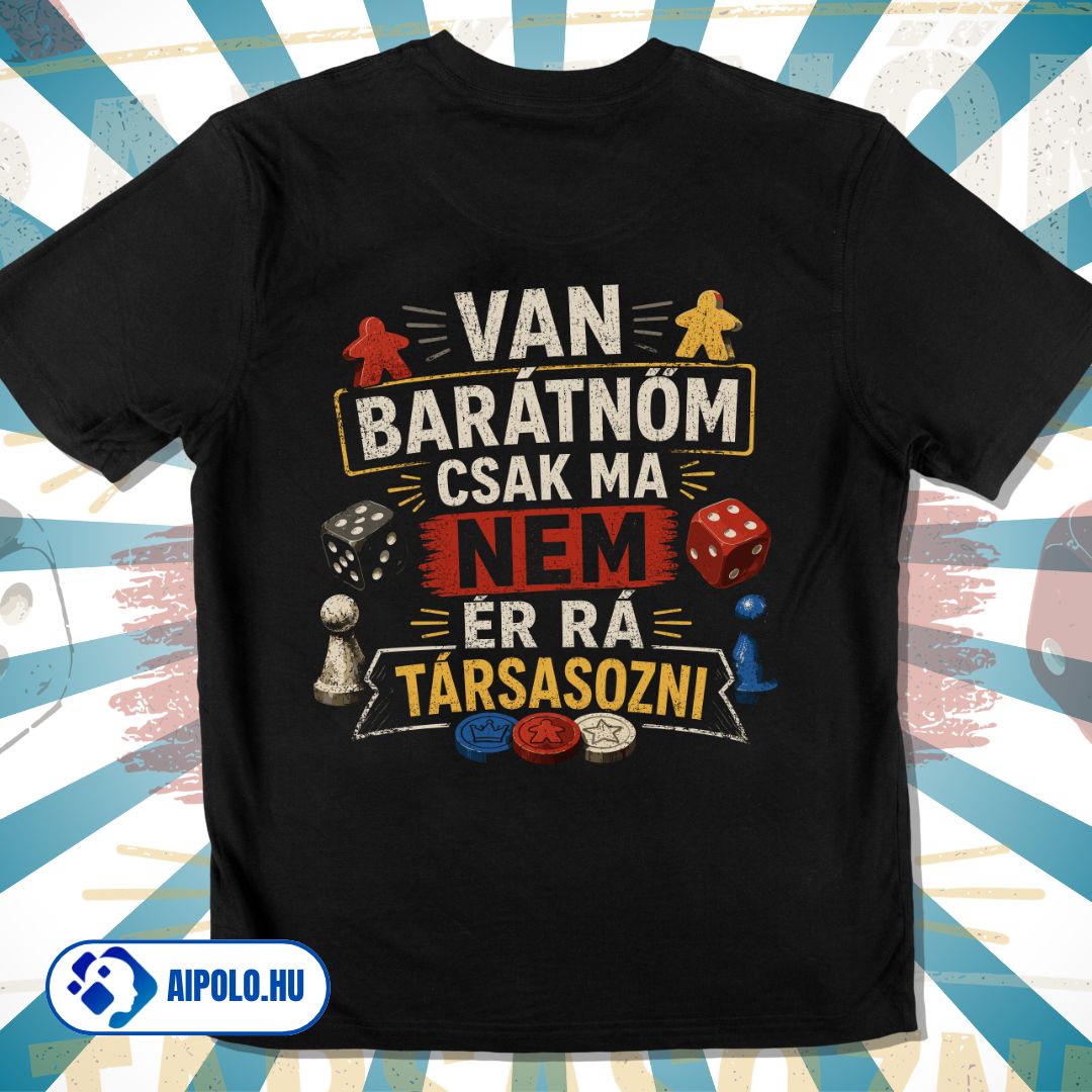 Van barátnőm, csak ma nem ér rá társasozni