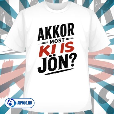 Akkor most ki is jön?