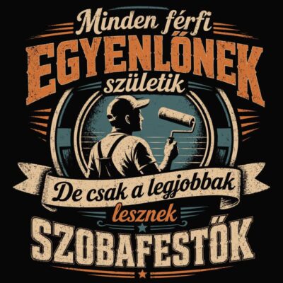 Minden férfi egyenlőnek születik szobafestő