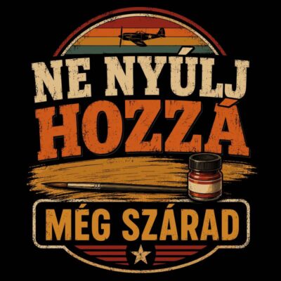 Ne nyúlj hozzá, még szárad