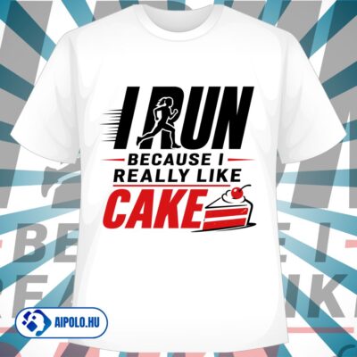 I Run Because I Really Like Cake