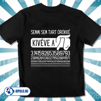 Semmi sem tart örökké kivéve a pí