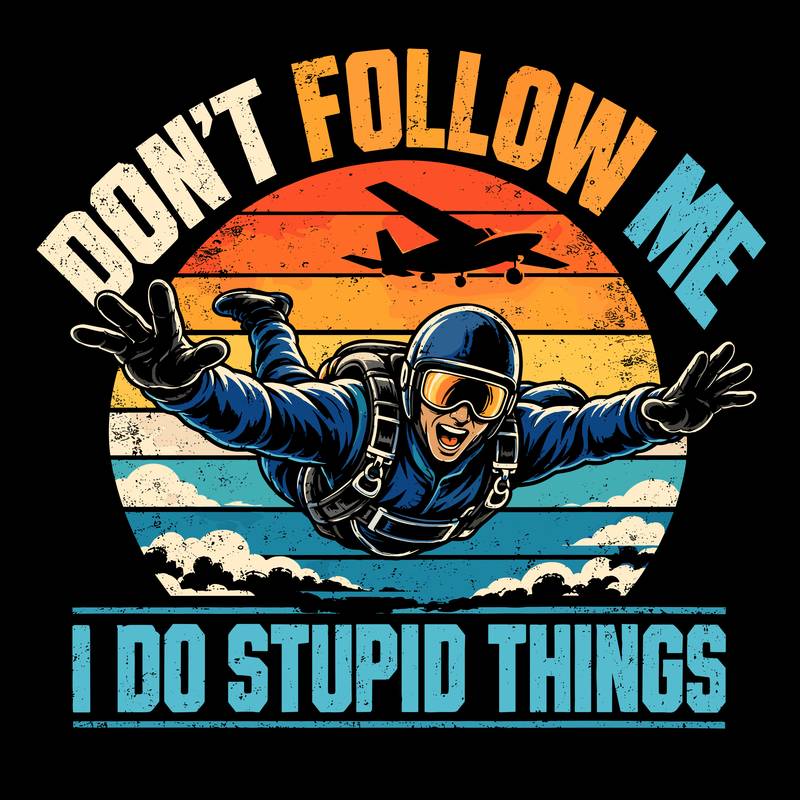 I Do Stupid Things
