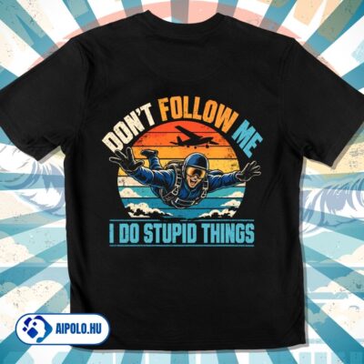 I Do Stupid Things