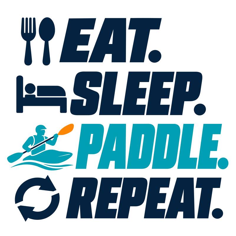 Eat Sleep Paddle Repeat