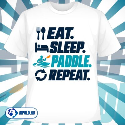 Eat Sleep Paddle Repeat