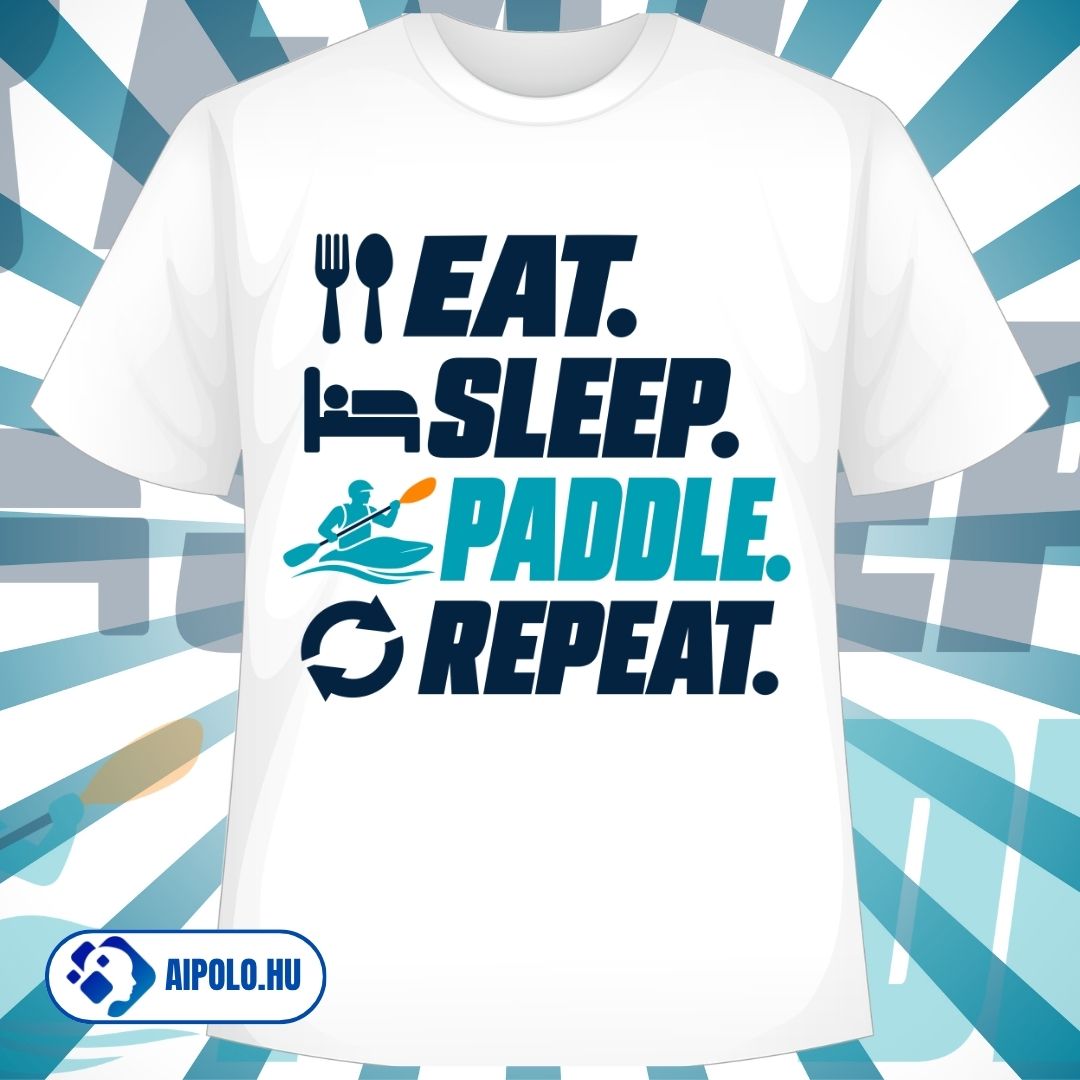 Eat Sleep Paddle Repeat