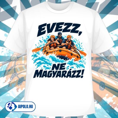 Evezz, ne magyarázz!